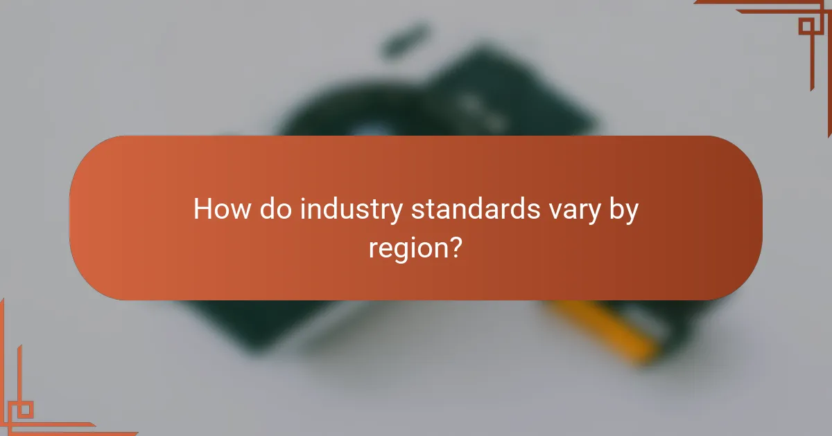 How do industry standards vary by region?