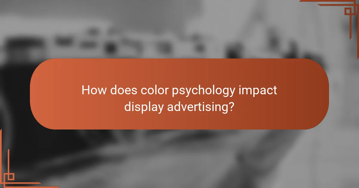 How does color psychology impact display advertising?
