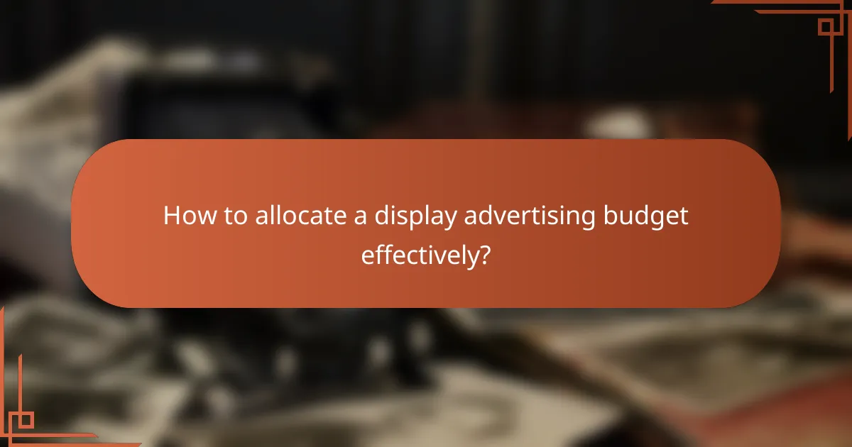 How to allocate a display advertising budget effectively?