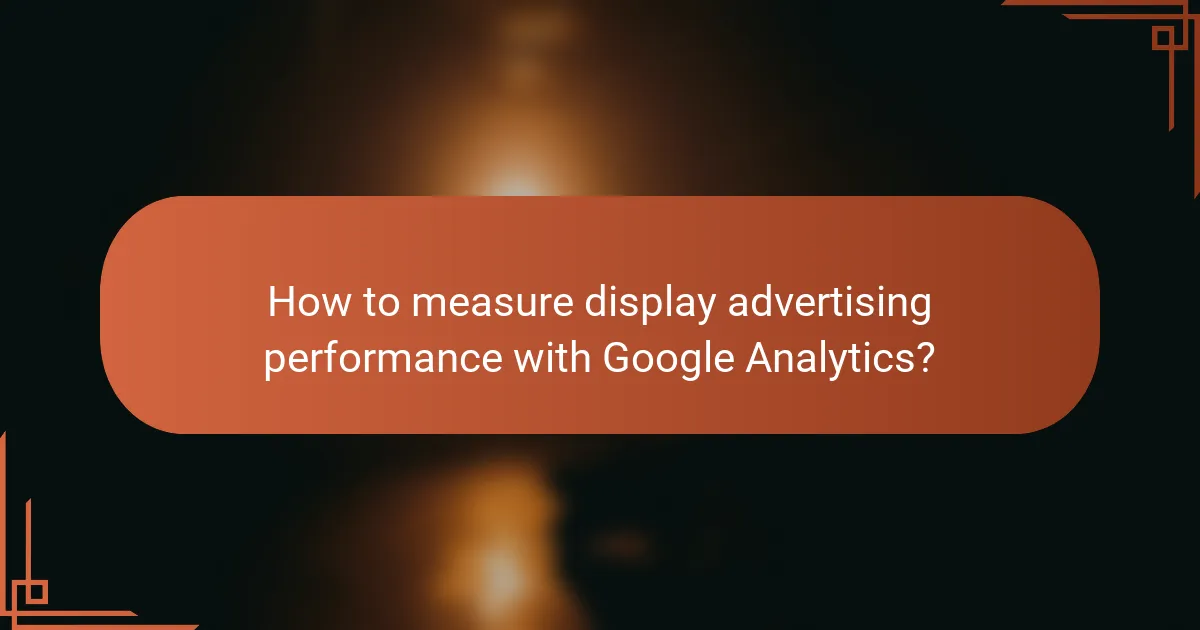 How to measure display advertising performance with Google Analytics?