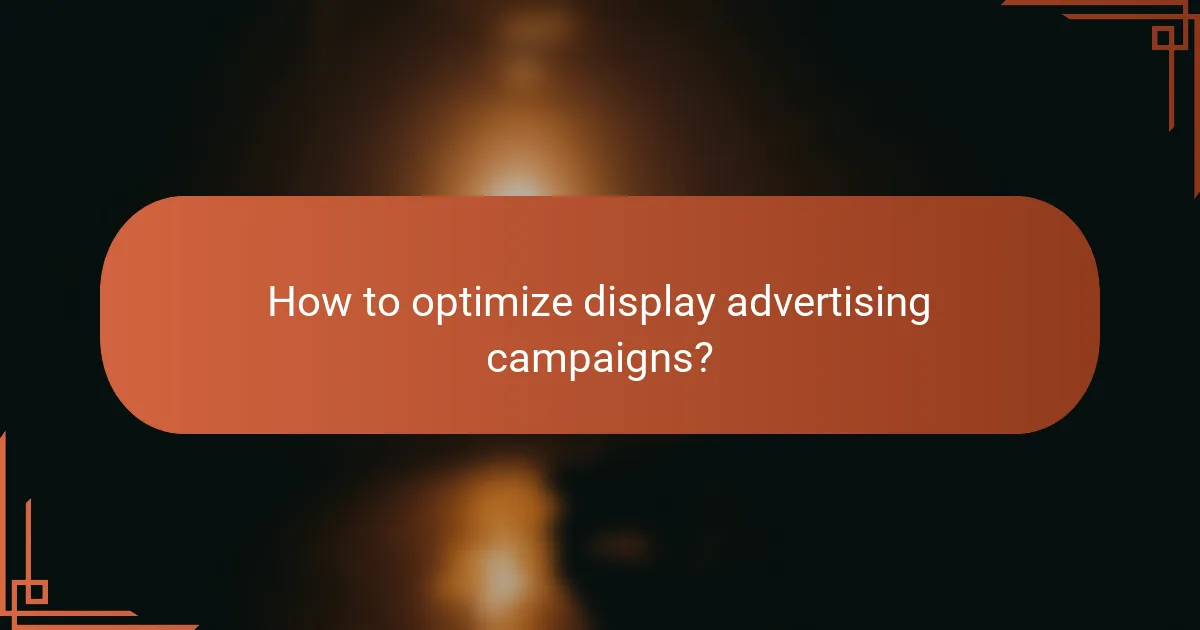 How to optimize display advertising campaigns?