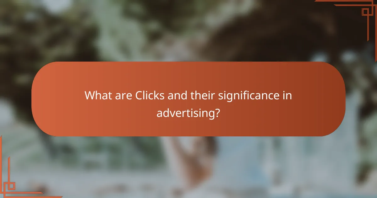 What are Clicks and their significance in advertising?