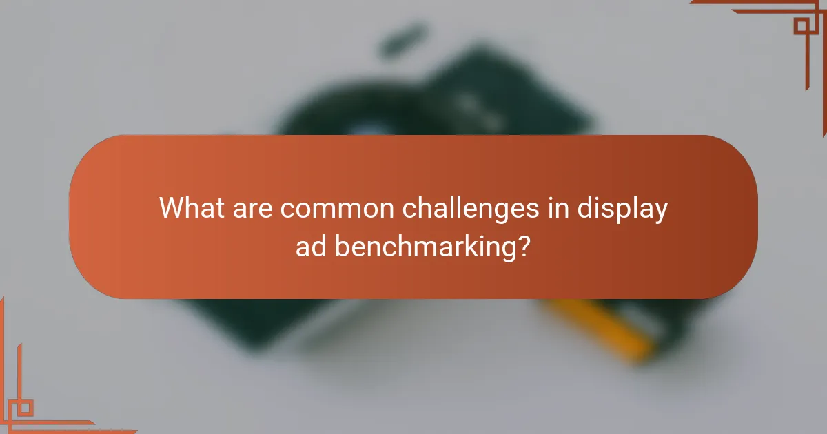 What are common challenges in display ad benchmarking?