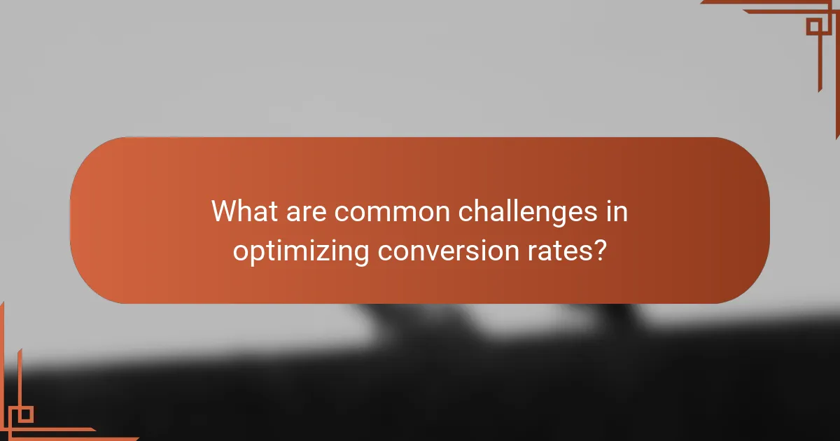 What are common challenges in optimizing conversion rates?