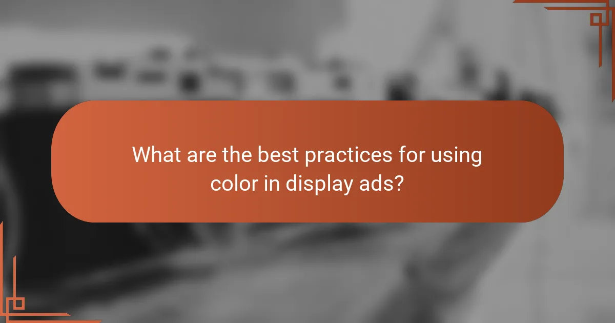 What are the best practices for using color in display ads?