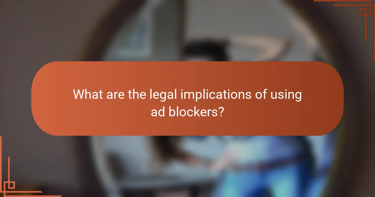 What are the legal implications of using ad blockers?
