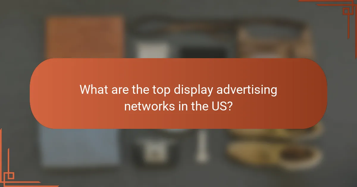 What are the top display advertising networks in the US?