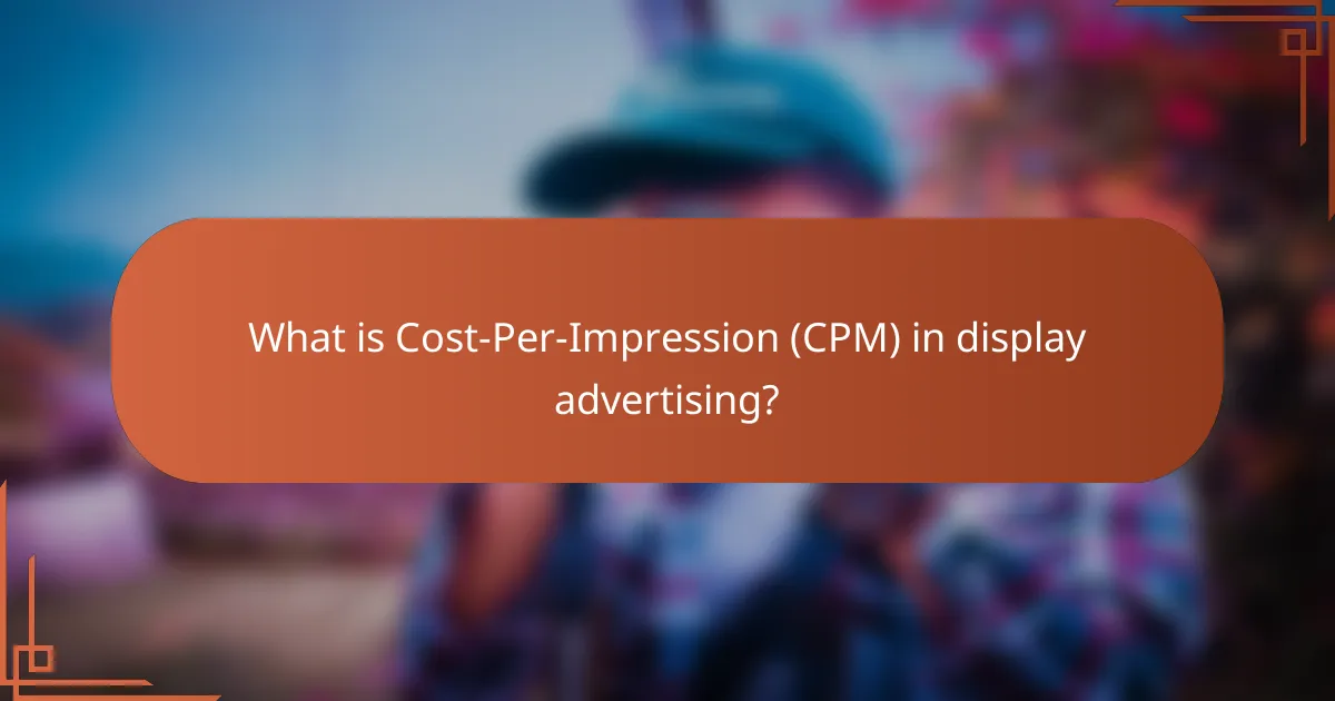 What is Cost-Per-Impression (CPM) in display advertising?