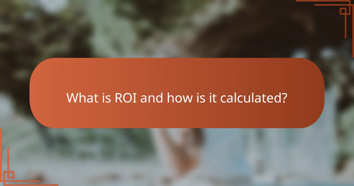 What is ROI and how is it calculated?