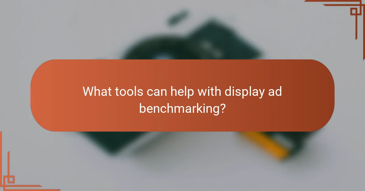 What tools can help with display ad benchmarking?